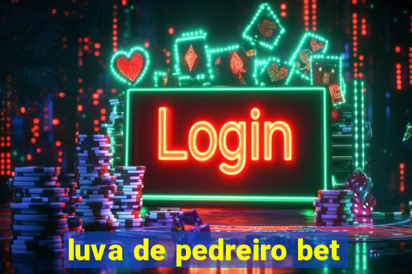 luva de pedreiro bet